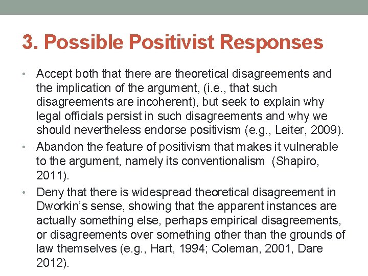 3. Possible Positivist Responses Accept both that there are theoretical disagreements and the implication