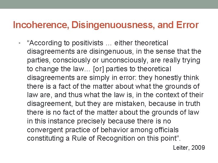 Incoherence, Disingenuousness, and Error • “According to positivists … either theoretical disagreements are disingenuous,