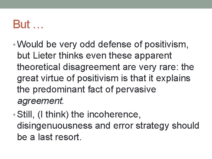 But … • Would be very odd defense of positivism, but Lieter thinks even