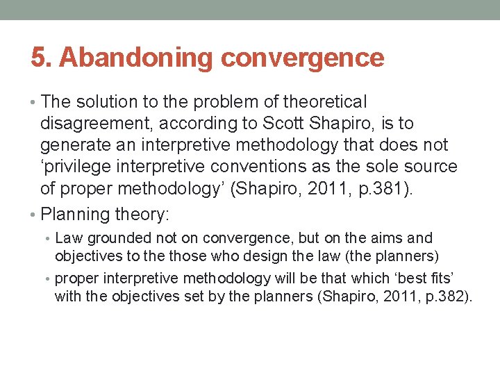 5. Abandoning convergence • The solution to the problem of theoretical disagreement, according to