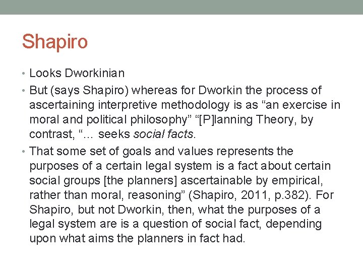 Shapiro • Looks Dworkinian • But (says Shapiro) whereas for Dworkin the process of