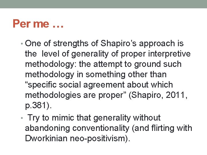 Per me … • One of strengths of Shapiro’s approach is the level of