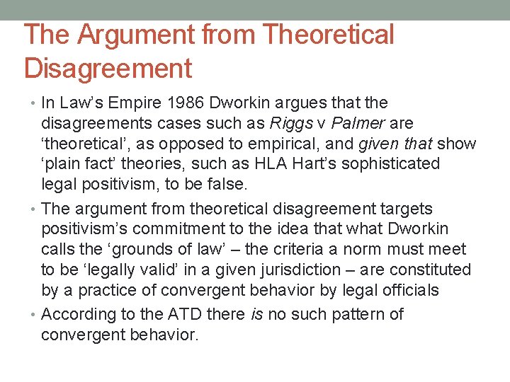 The Argument from Theoretical Disagreement • In Law’s Empire 1986 Dworkin argues that the