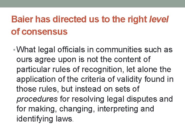 Baier has directed us to the right level of consensus • What legal officials