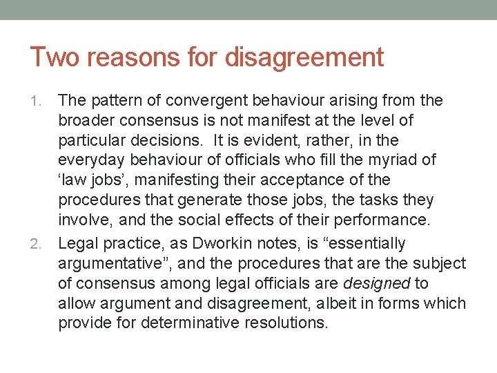 Two reasons for disagreement The pattern of convergent behaviour arising from the broader consensus