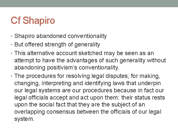Cf Shapiro • Shapiro abandoned conventionality • But offered strength of generality • This