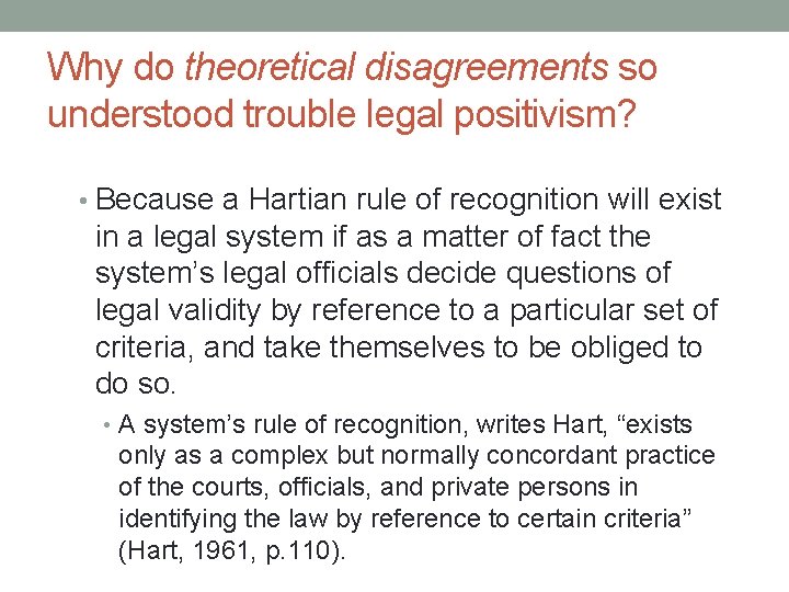Why do theoretical disagreements so understood trouble legal positivism? • Because a Hartian rule