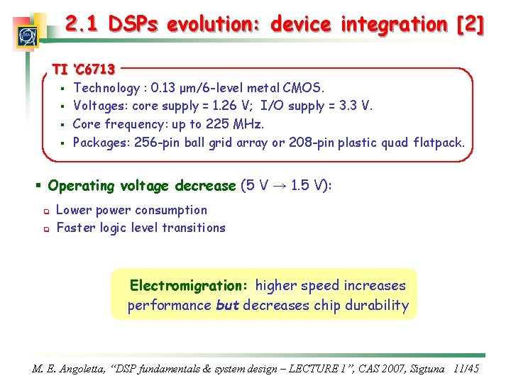 2. 1 DSPs evolution: device integration [2] TI ‘C 6713 § Technology : 0.