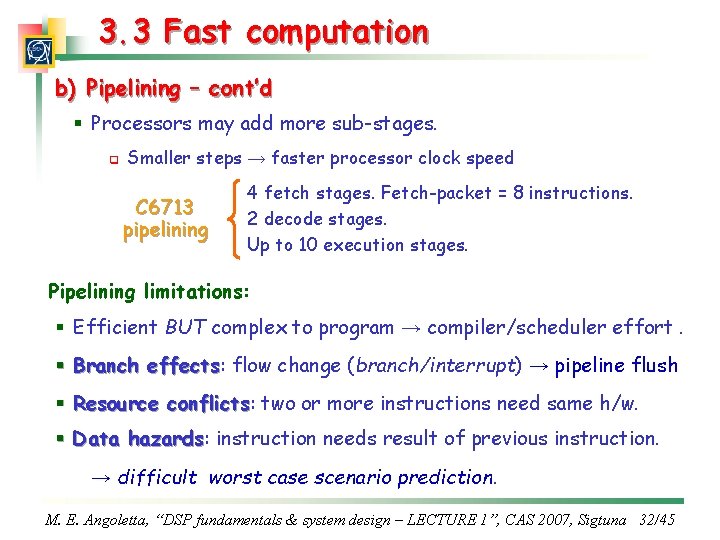 3. 3 Fast computation b) Pipelining – cont’d § Processors may add more sub-stages.