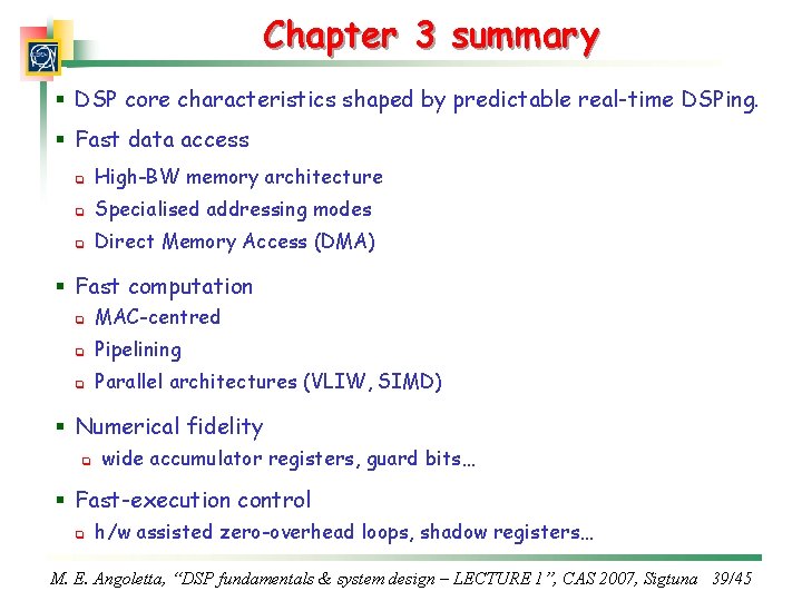 Chapter 3 summary § DSP core characteristics shaped by predictable real-time DSPing. § Fast