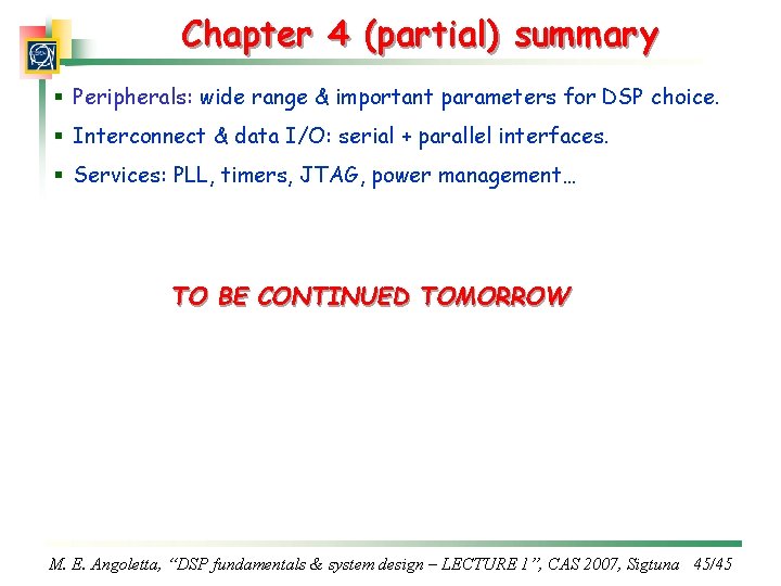 Chapter 4 (partial) summary § Peripherals: wide range & important parameters for DSP choice.