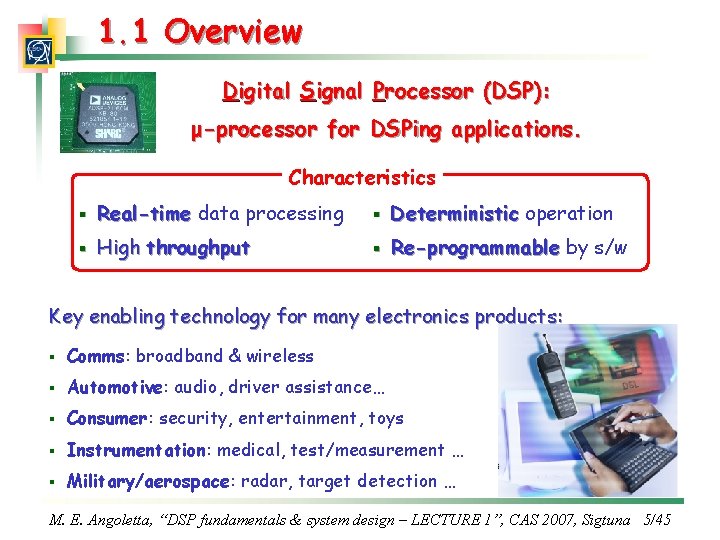 1. 1 Overview Digital Signal Processor (DSP): μ-processor for DSPing applications. Characteristics § Real-time