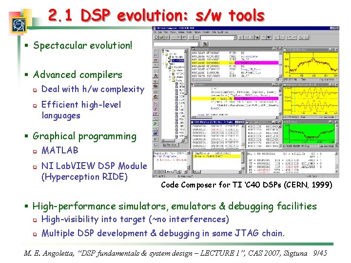 2. 1 DSP evolution: s/w tools § Spectacular evolution! § Advanced compilers q q