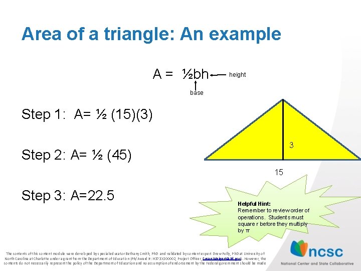 Area of a triangle: An example A = ½bh height base Step 1: A=