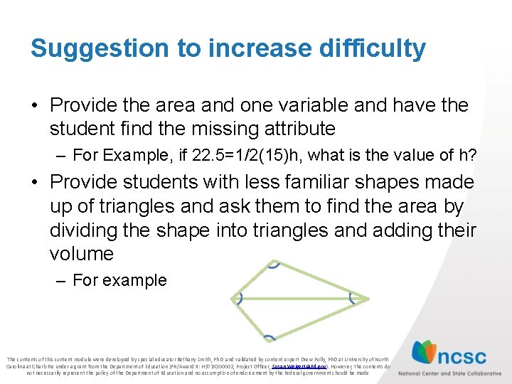 Suggestion to increase difficulty • Provide the area and one variable and have the