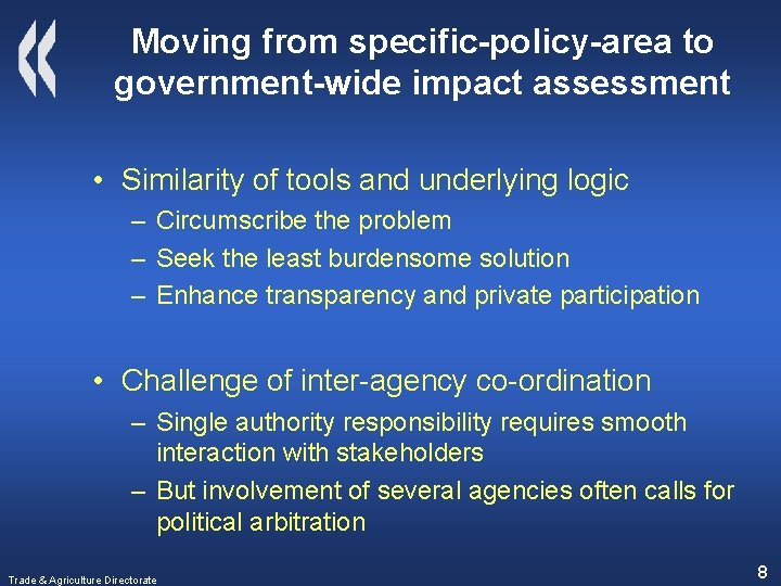 Moving from specific-policy-area to government-wide impact assessment • Similarity of tools and underlying logic