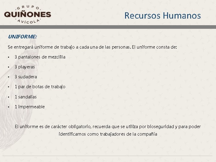 Recursos Humanos UNIFORME: Se entregará uniforme de trabajo a cada una de las personas. Recursos Humanos UNIFORME: Se entregará uniforme de trabajo a cada una de las personas.
