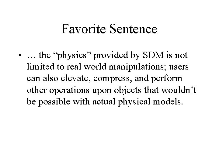 Favorite Sentence • … the “physics” provided by SDM is not limited to real Favorite Sentence • … the “physics” provided by SDM is not limited to real