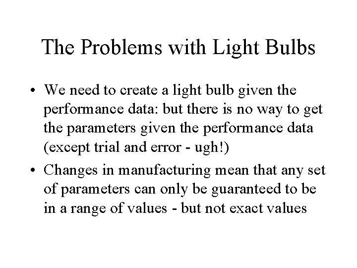 The Problems with Light Bulbs • We need to create a light bulb given