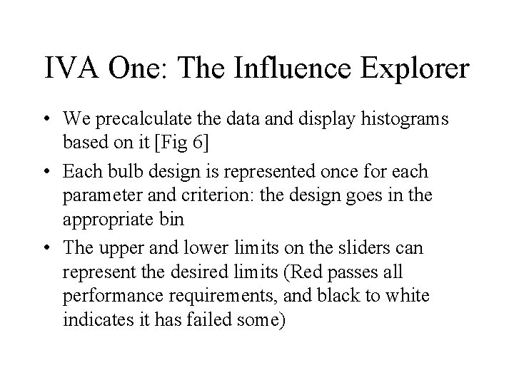 IVA One: The Influence Explorer • We precalculate the data and display histograms based