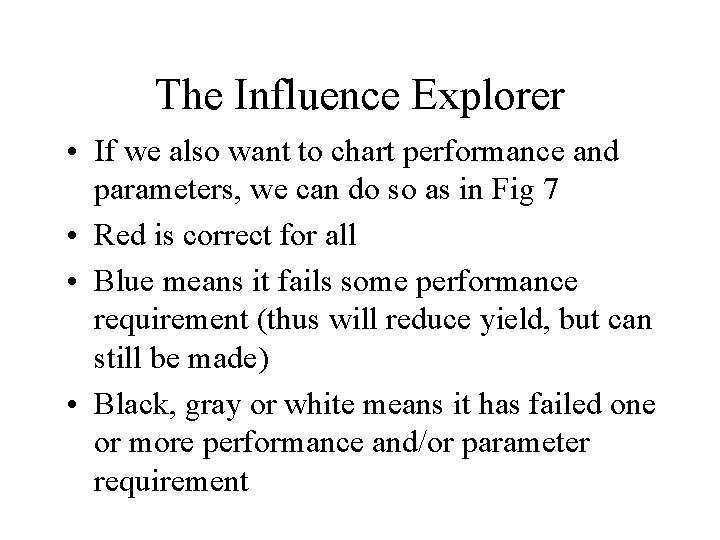 The Influence Explorer • If we also want to chart performance and parameters, we