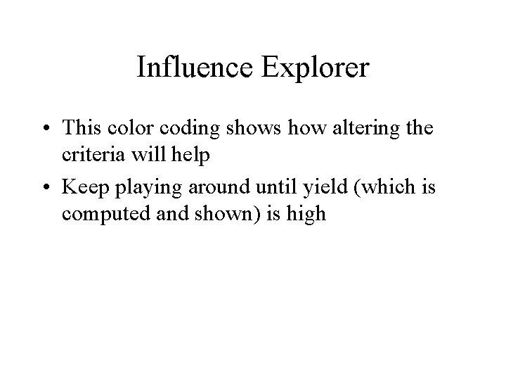 Influence Explorer • This color coding shows how altering the criteria will help •