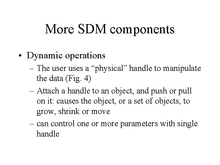 More SDM components • Dynamic operations – The user uses a “physical” handle to