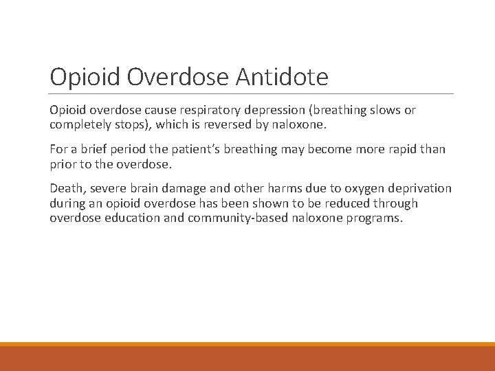 Opioid Overdose Antidote Opioid overdose cause respiratory depression (breathing slows or completely stops), which