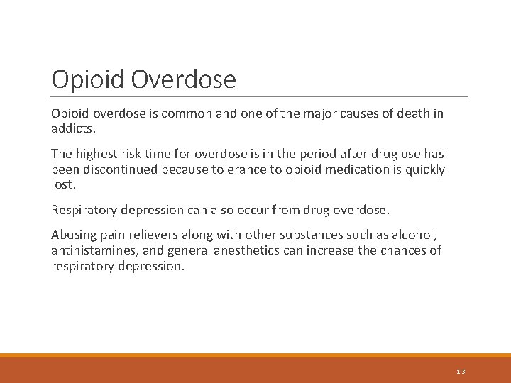 Opioid Overdose Opioid overdose is common and one of the major causes of death