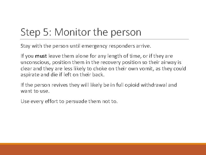 Step 5: Monitor the person Stay with the person until emergency responders arrive. If