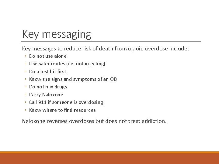 Key messaging Key messages to reduce risk of death from opioid overdose include: ◦