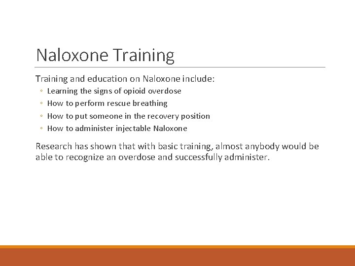 Naloxone Training and education on Naloxone include: ◦ ◦ Learning the signs of opioid