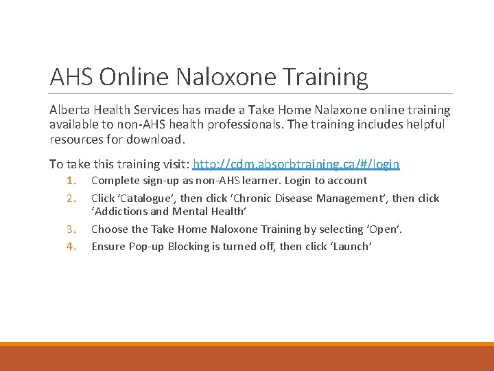 AHS Online Naloxone Training Alberta Health Services has made a Take Home Nalaxone online