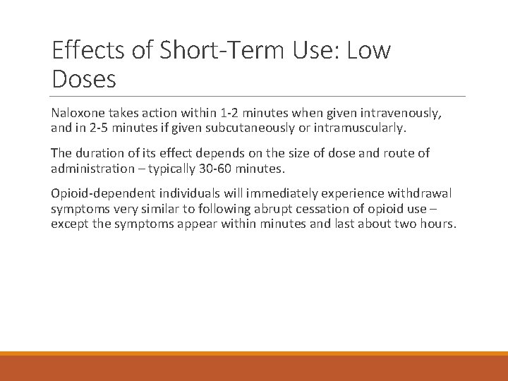 Effects of Short-Term Use: Low Doses Naloxone takes action within 1 -2 minutes when