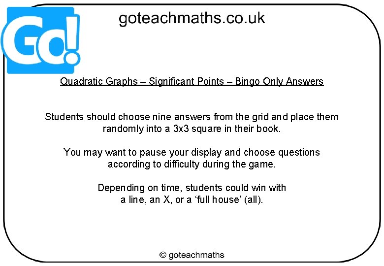 Quadratic Graphs – Significant Points – Bingo Only Answers Students should choose nine answers