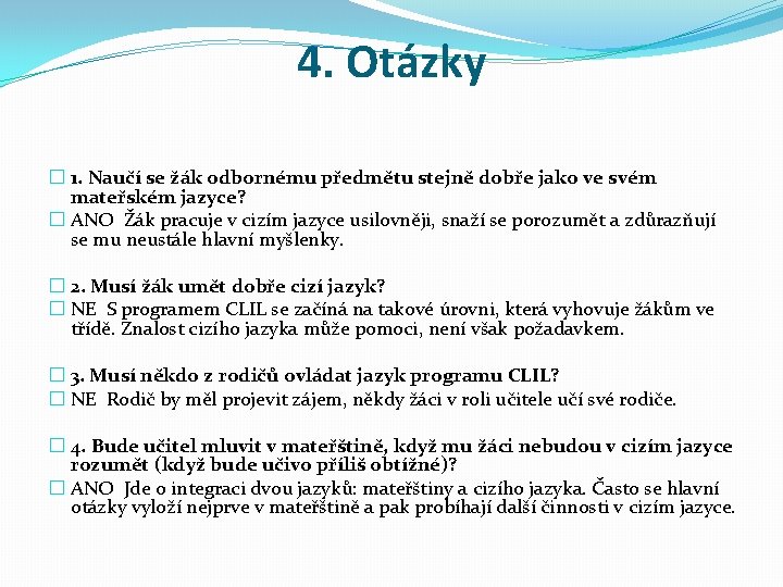 4. Otázky � 1. Naučí se žák odbornému předmětu stejně dobře jako ve svém