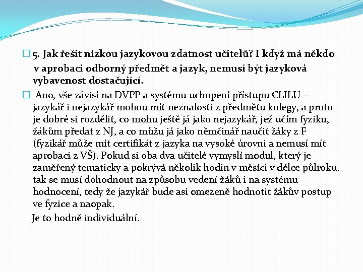 � 5. Jak řešit nízkou jazykovou zdatnost učitelů? I když má někdo v aprobaci