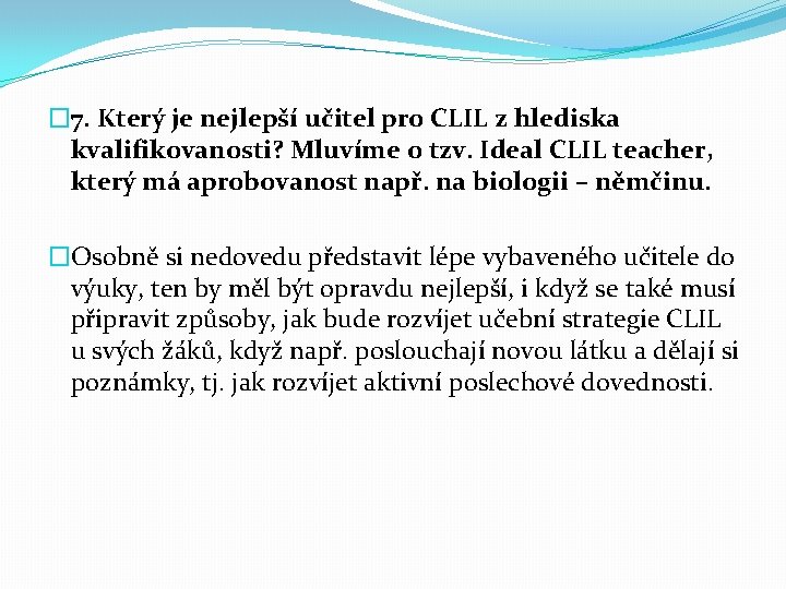 � 7. Který je nejlepší učitel pro CLIL z hlediska kvalifikovanosti? Mluvíme o tzv.