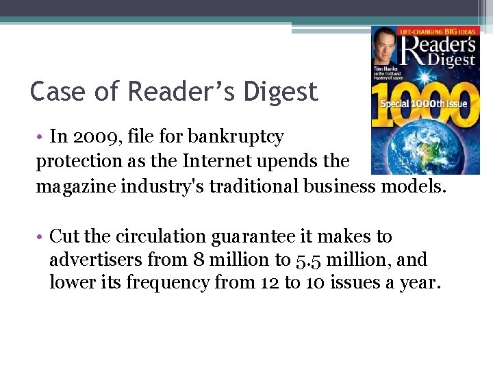 Case of Reader’s Digest • In 2009, file for bankruptcy protection as the Internet