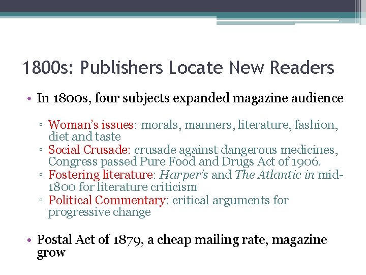 1800 s: Publishers Locate New Readers • In 1800 s, four subjects expanded magazine