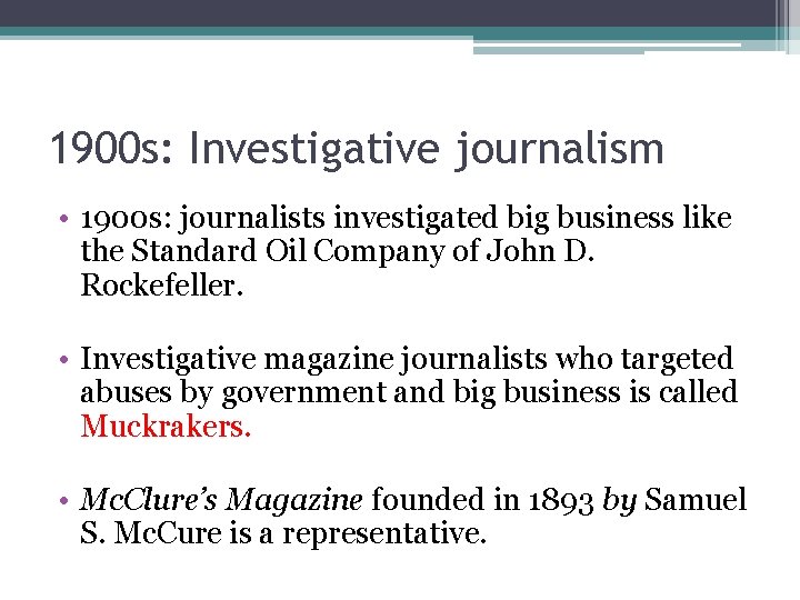 1900 s: Investigative journalism • 1900 s: journalists investigated big business like the Standard
