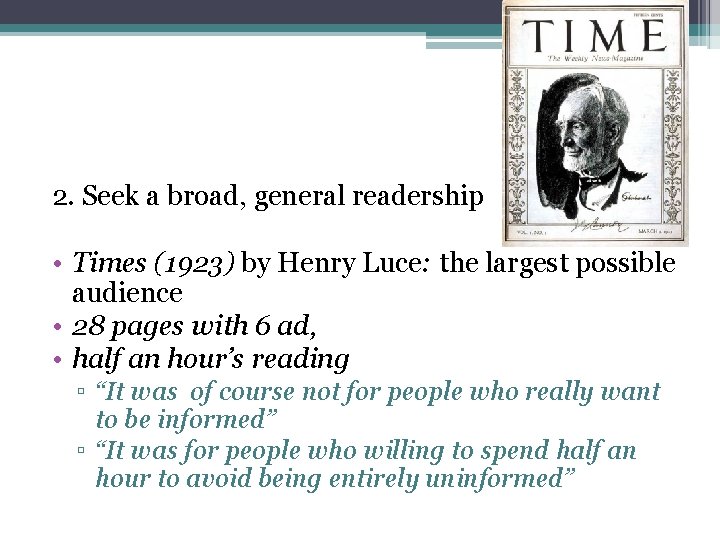 2. Seek a broad, general readership • Times (1923) by Henry Luce: the largest