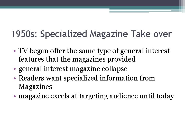 1950 s: Specialized Magazine Take over • TV began offer the same type of