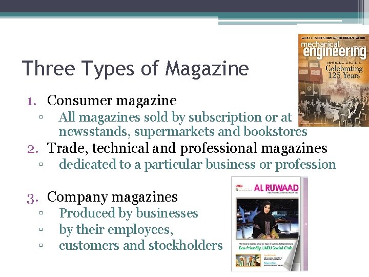 Three Types of Magazine 1. Consumer magazine ▫ All magazines sold by subscription or