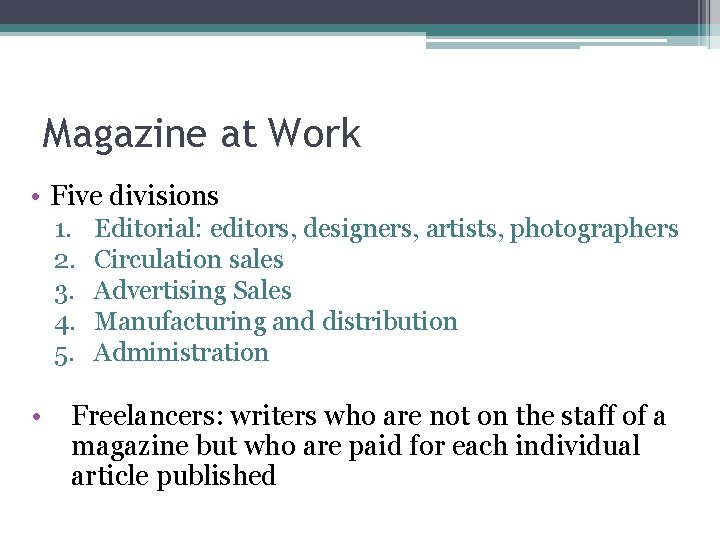 Magazine at Work • Five divisions 1. 2. 3. 4. 5. • Editorial: editors,