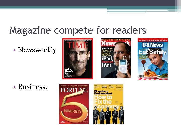 Magazine compete for readers • Newsweekly • Business: 