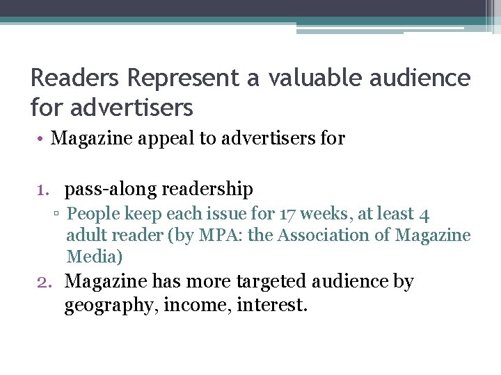 Readers Represent a valuable audience for advertisers • Magazine appeal to advertisers for 1.