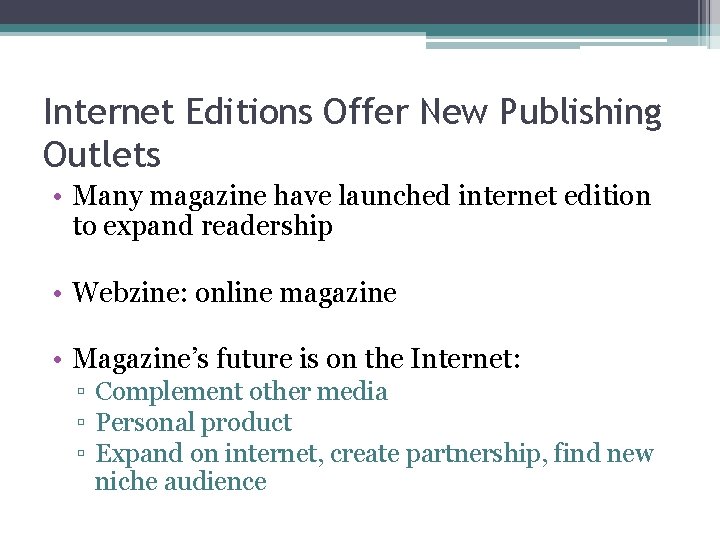 Internet Editions Offer New Publishing Outlets • Many magazine have launched internet edition to