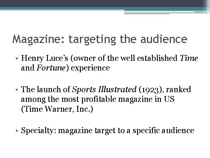 Magazine: targeting the audience • Henry Luce’s (owner of the well established Time and