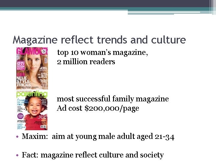 Magazine reflect trends and culture • top 10 woman’s magazine, 2 million readers most